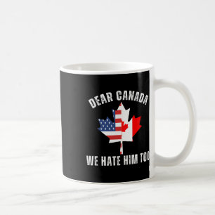 Liebes Kanada Wir hassen ihn auch Politische kanad Kaffeetasse