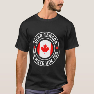 Liebes Kanada, wir hassen ihn auch T-Shirt