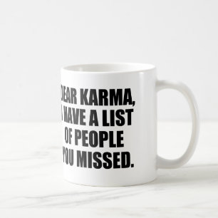Liebes Karma, habe ich eine Liste der Leute, die Kaffeetasse