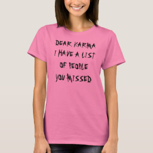 Liebes Karma verfehlten Sie Shirt