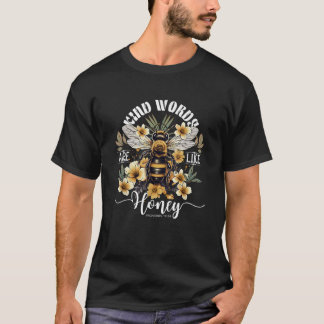 Liebevolle Worte sind wie Sprichwörter der Honigbi T-Shirt