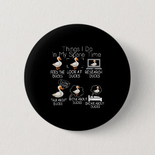 Liebhaber lustiger Enten 6 Dinge, die ich in meine Button