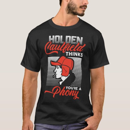 Liebliche Geschenke Holden Caulfield denkt, Sie si T-Shirt (Vorderseite)
