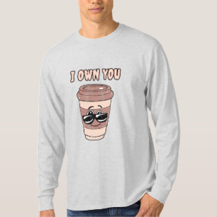 Lieblicher Kaffee Ich besitze dich T - Shirt