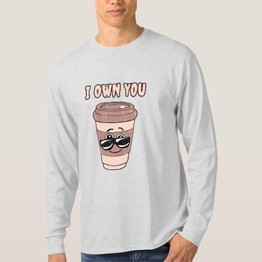 Lieblicher Kaffee Ich besitze dich T - Shirt (Vorderseite)