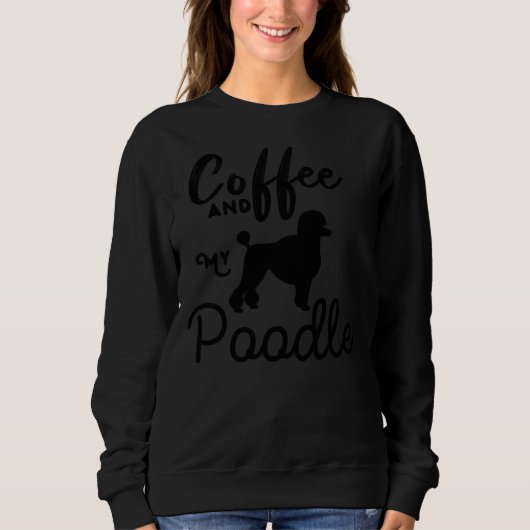 Lieblicher Kaffee und mein Poodle-Geschenk Sweatshirt (Vorderseite)
