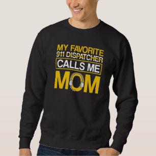 Lieblings-911-Dispatcher nennt mich Mom 911 Dispat Sweatshirt