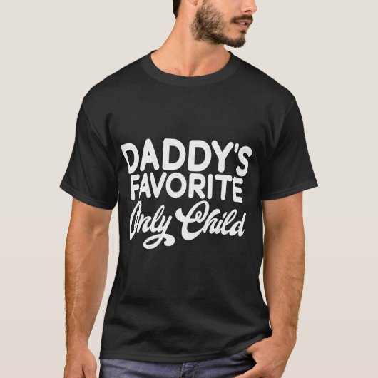 Lieblings-Einzelkind des Daddys T-Shirt (Vorderseite)