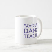 Lieblings-Tanzlehrer-Geschenk Kaffeetasse (VorderseiteRechts)