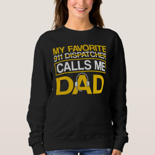 Lieblingsanruf des 911-Dispatchers nennt mich Dad  Sweatshirt