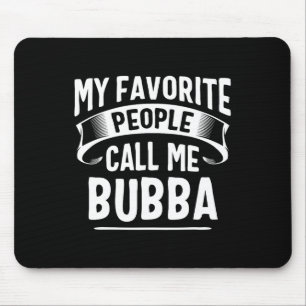 Lieblingsmenschen nennen mich Bubba Vatertag Mousepad