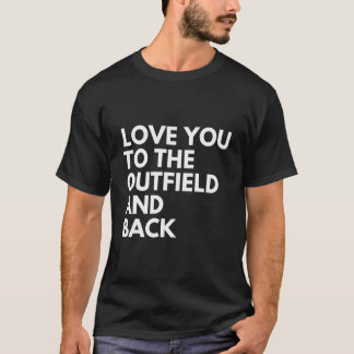 Liebst Du bis zum Außenfeld und zurück Baseball-Ma T-Shirt