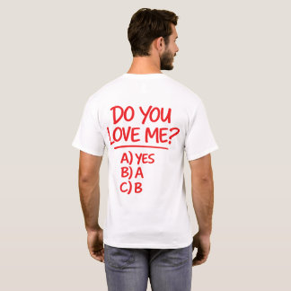 Liebst du mich Lustige Multiple-Choice-Frage T-Shirt