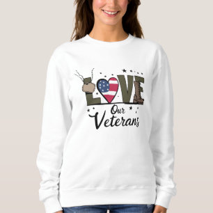Liebt unseren Veteranentag Stolz Militärveterantag Sweatshirt
