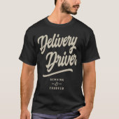 Lieferung Driver Geschenk Funny Job Titel Beruf T-Shirt (Vorderseite)
