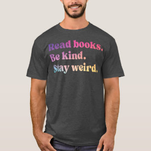 Lies Books Be Kind Bleibe komisches Buch Lover 879 T-Shirt