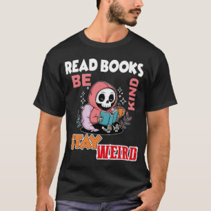Lies Bücher Sei nett Bleib seltsam T-Shirt