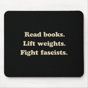 Lies Bücher, stemme Gewichte, bekämpfe Faschisten Mousepad