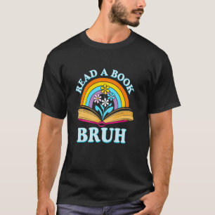 Lies ein Buch Bruh Lustiger Englischlehrer liest B T-Shirt