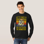 Ließ Gesicht, ich war verrückt vor der Hamster Ham T-Shirt (Vorne ganz)