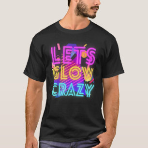 Ließt Glow Crazy Party Retro 80er Rave Farbe 1 T-Shirt