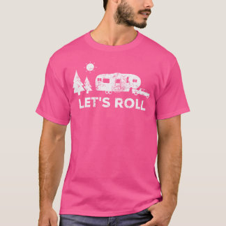 Ließt Roll Camping T Shirt 5th Wheel Camper Rv Vac