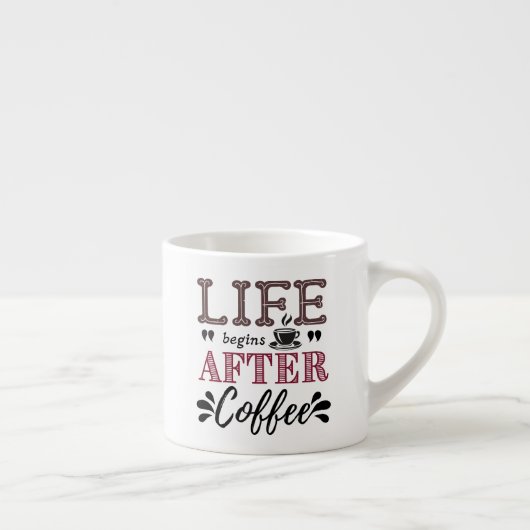 Life begins after coffee espressotasse (Rechts)