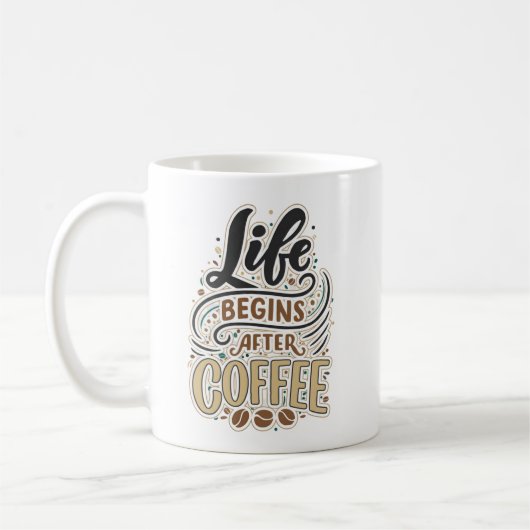 Life begins after coffee kaffeetasse (Links)