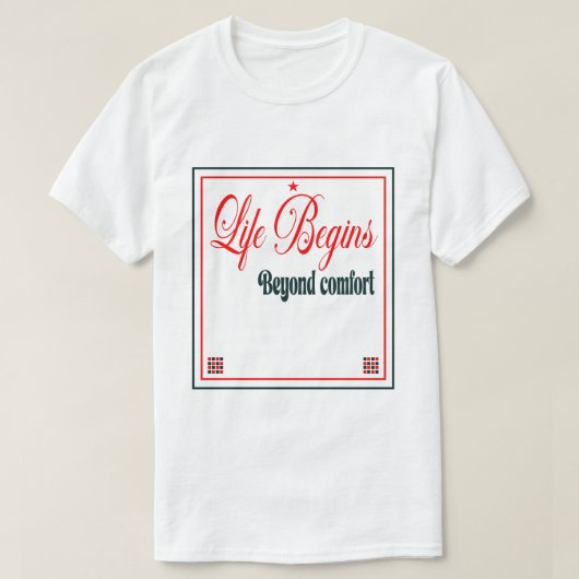 Life Begins Beyond Comfort  T-Shirt (Design vorne)