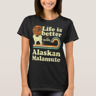 Life Better Alaskan Malamute Vintag Hunde Mama Vat T-Shirt