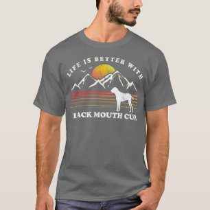 Life Better Black Mouth Cur Vintag Hund Mama Vater T-Shirt