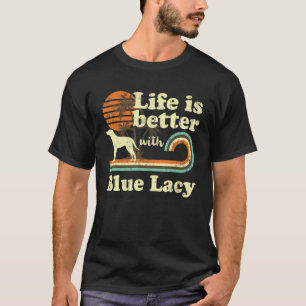 Life Better Blue Lacy Vintag Hunde Mama Vater T-Shirt