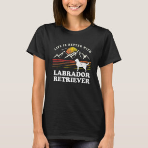 Life Better Labrador Retriever Vintag Hunde Mama V T-Shirt