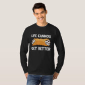 Life Cannoli wird besser T-Shirt (Vorne ganz)