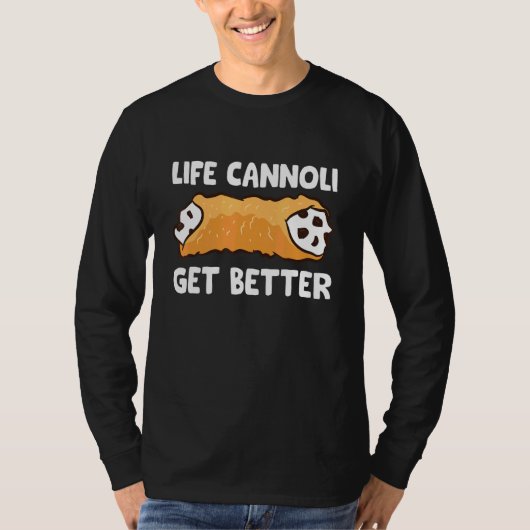 Life Cannoli wird besser T-Shirt (Vorderseite)