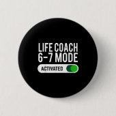 Life Coach 6-7 Mode Activated Funny Job Title Scho Button (Vorderseite)