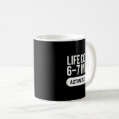 Life Coach 6-7 Mode Activated Funny Job Title Scho Kaffeetasse (VorderseiteRechts)