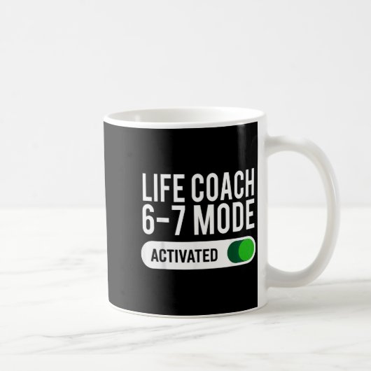 Life Coach 6-7 Mode Activated Funny Job Title Scho Kaffeetasse (Rechts)