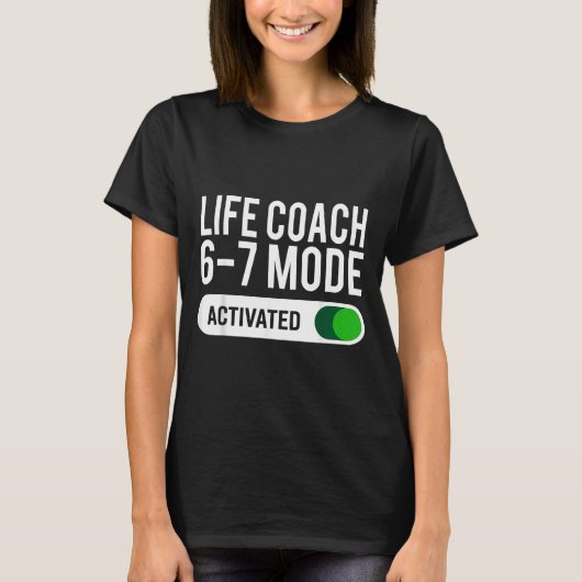 Life Coach 6-7 Mode Activated Funny Job Title Scho T-Shirt (Vorderseite)