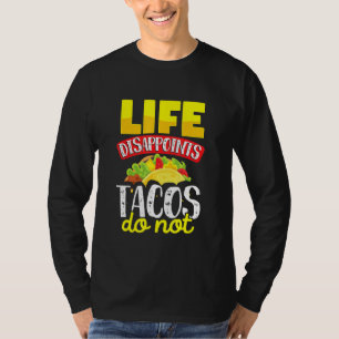 Life Disappoints Tacos nicht Dienstag Nacht Taco T-Shirt