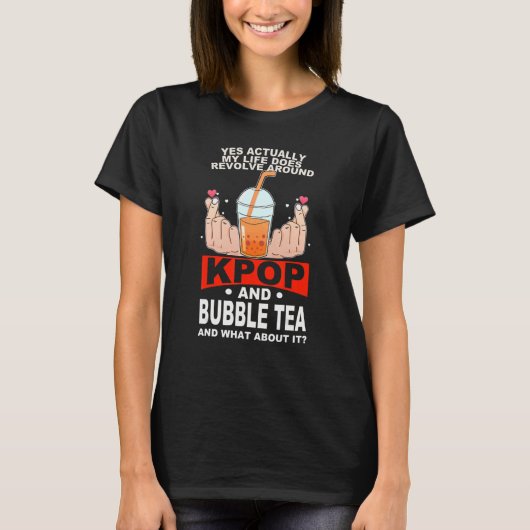 life does revolve around kpop and bubble tea Kpop  T-Shirt (Vorderseite)