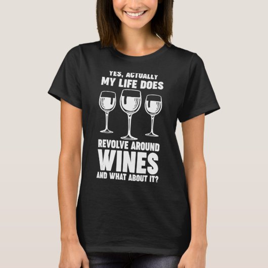 life does revolve around wines Winemaker Wine T-Shirt (Vorderseite)