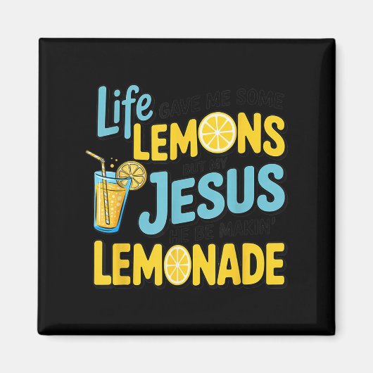 Life Gave Me Some Lemon But My Jesus He Be Makin' Magnet (Vorne)