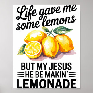 Life Gave Me Some Lemons But My Jesus Christian Le Poster