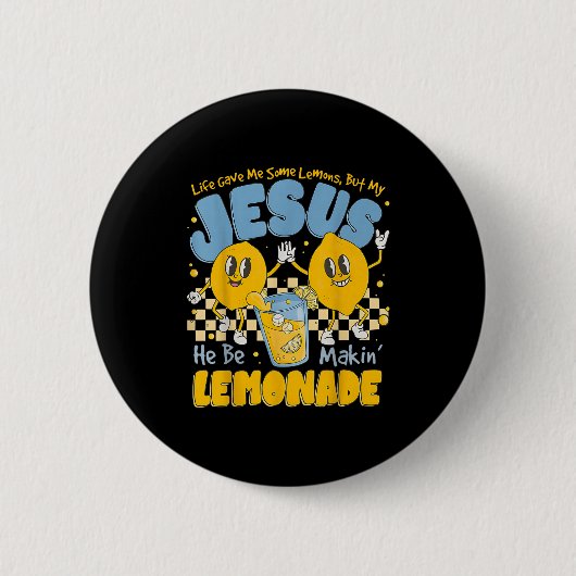 Life Gave Me Some Lemons But My Jesus He Be Makin Button (Vorderseite)