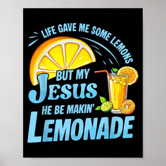Life Gave Me Some Lemons But My Jesus He Be Making Poster (Vorne)