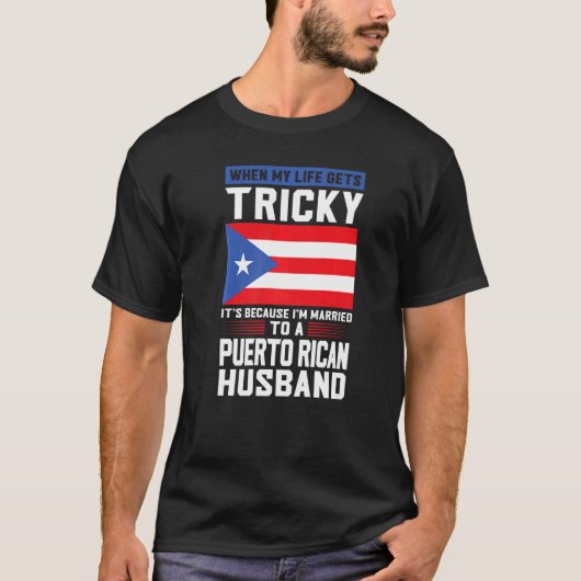 life gets tricky Puerto rican husband Puerto rico  T-Shirt (Vorderseite)