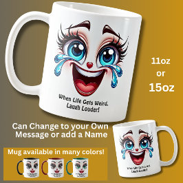 Life Gets Weird Laugh, Fabulous Eyes Funny Face Kaffeetasse