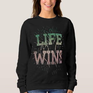 Life gewinnt Pro Life Choose Life Conservative Pro Sweatshirt