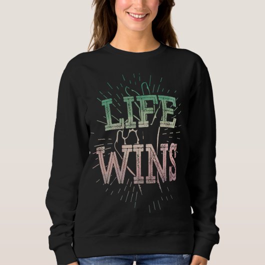 Life gewinnt Pro Life Choose Life Conservative Pro Sweatshirt (Vorderseite)